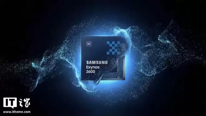 三星全球首款2nm芯片Exynos 2600玩“减法”：未集成5G基带–希尔产品营运